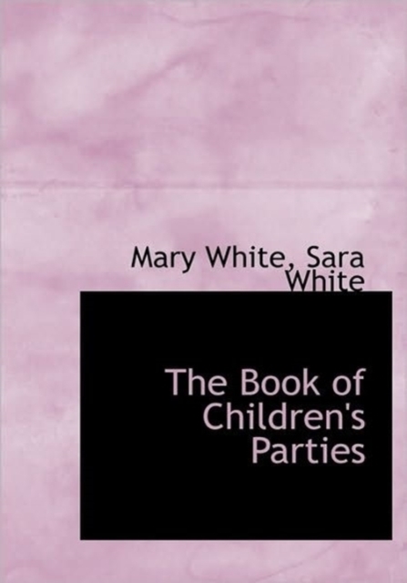 The Book of Children's Parties, Hardback Book