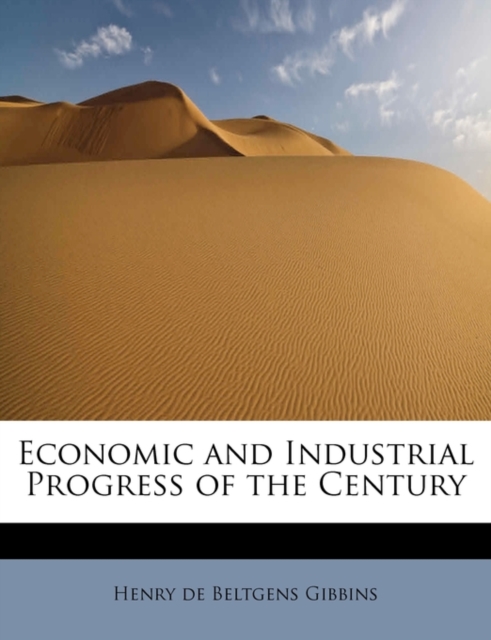 Economic and Industrial Progress of the Century, Paperback / softback Book