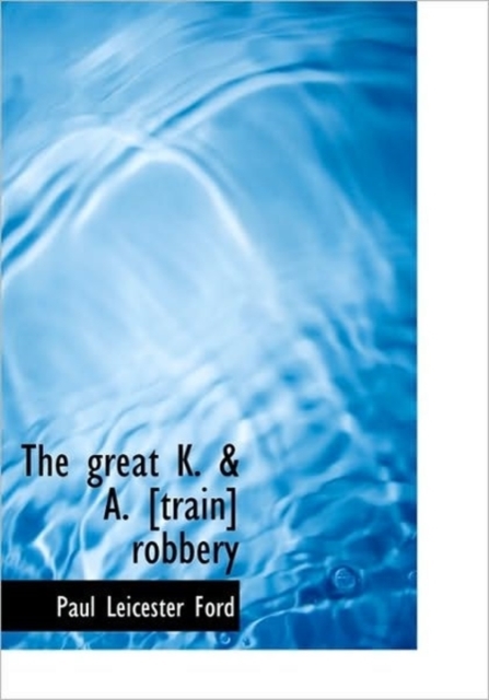The Great K. & A. [train] Robbery, Hardback Book