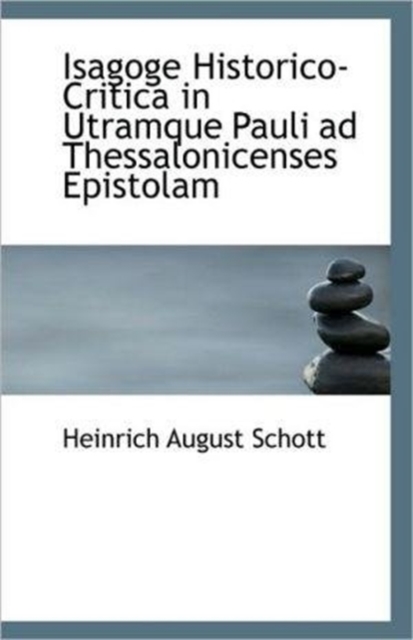 Isagoge Historico-Critica in Utramque Pauli Ad Thessalonicenses Epistolam, Paperback / softback Book