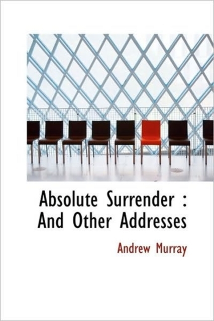 Absolute Surrender : And Other Addresses, Hardback Book