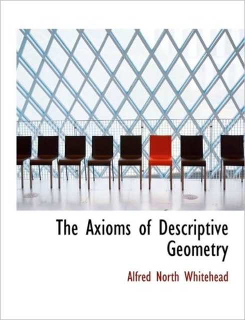 The Axioms of Descriptive Geometry, Paperback Book