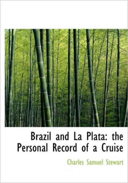 Brazil and La Plata : The Personal Record of a Cruise, Paperback / softback Book