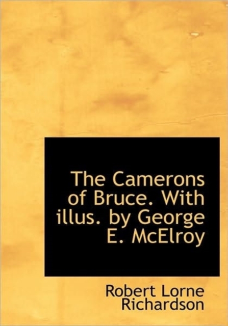 The Camerons of Bruce. with Illus. by George E. McElroy, Paperback / softback Book