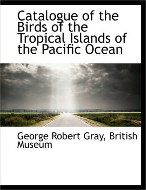 Catalogue of the Birds of the Tropical Islands of the Pacific Ocean, Paperback Book