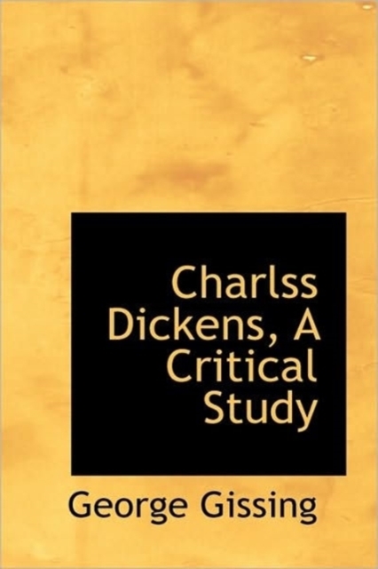 Charlss Dickens, A Critical Study, Hardback Book