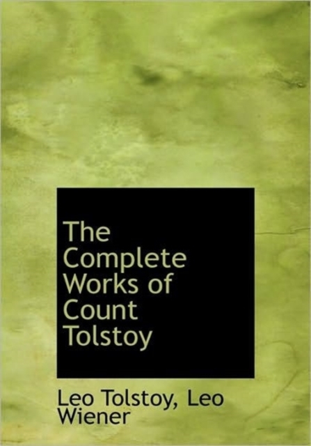 The Complete Works of Count Tolstoy, Hardback Book