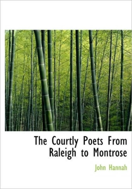 The Courtly Poets from Raleigh to Montrose, Paperback / softback Book