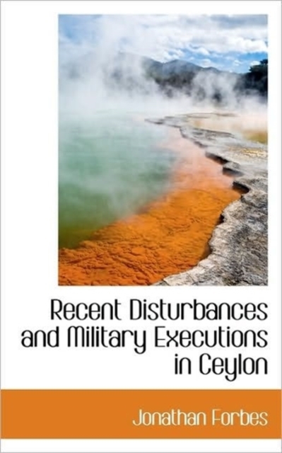 Recent Disturbances and Military Executions in Ceylon, Paperback / softback Book