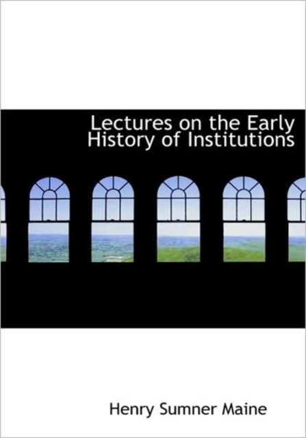 Lectures on the Early History of Institutions, Hardback Book