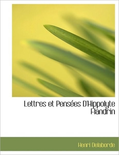 Lettres Et Pensees D'Hippolyte Flandrin, Paperback / softback Book