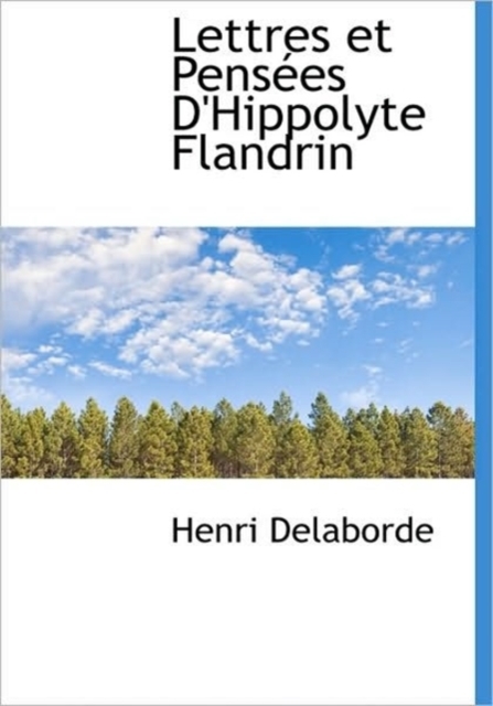 Lettres Et Pens Es D'Hippolyte Flandrin, Hardback Book