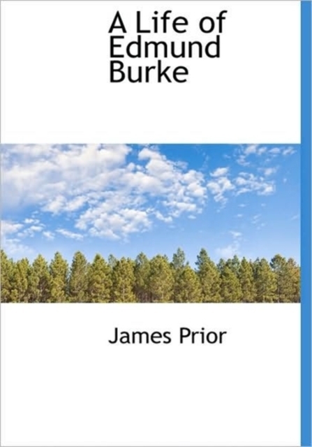 A Life of Edmund Burke, Hardback Book