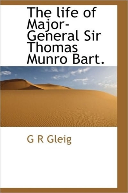 The Life of Major-General Sir Thomas Munro Bart., Paperback / softback Book