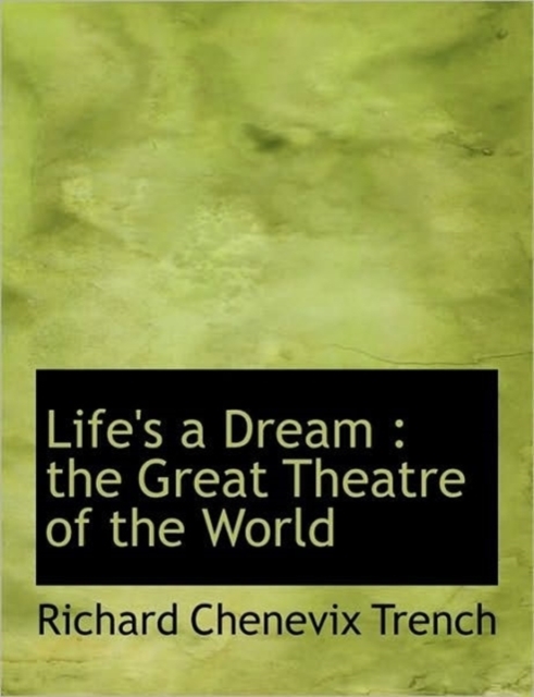 Life's a Dream : The Great Theatre of the World, Paperback / softback Book