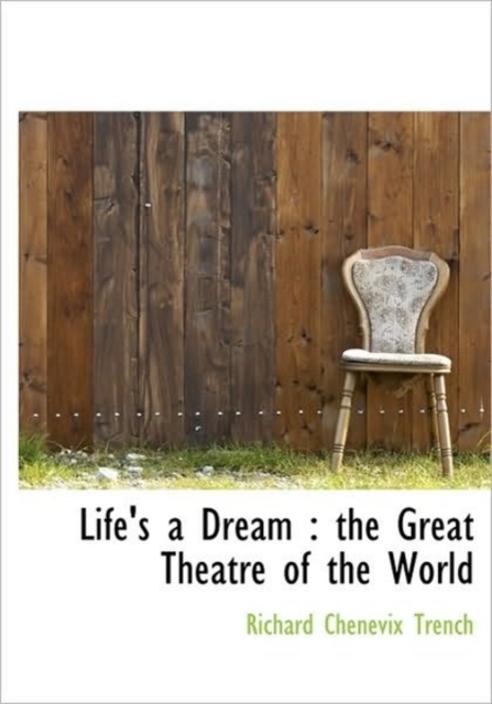 Life's a Dream : the Great Theatre of the World, Hardback Book