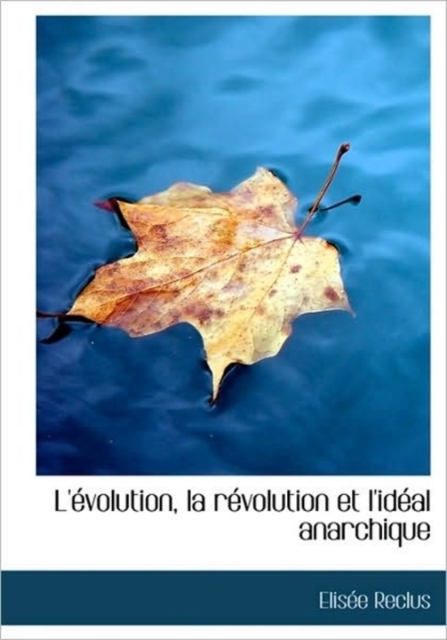 L' Volution, La R Volution Et L'Id Al Anarchique, Hardback Book