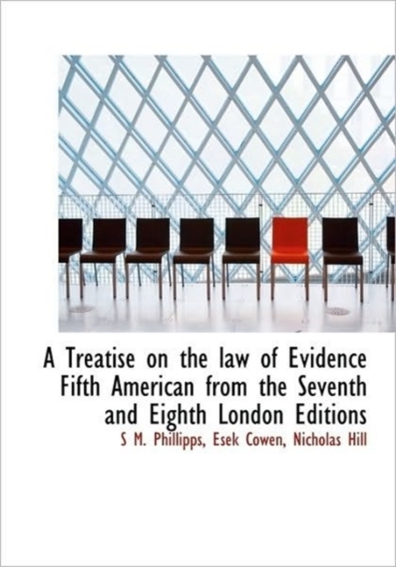 A Treatise on the Law of Evidence Fifth American from the Seventh and Eighth London Editions, Hardback Book