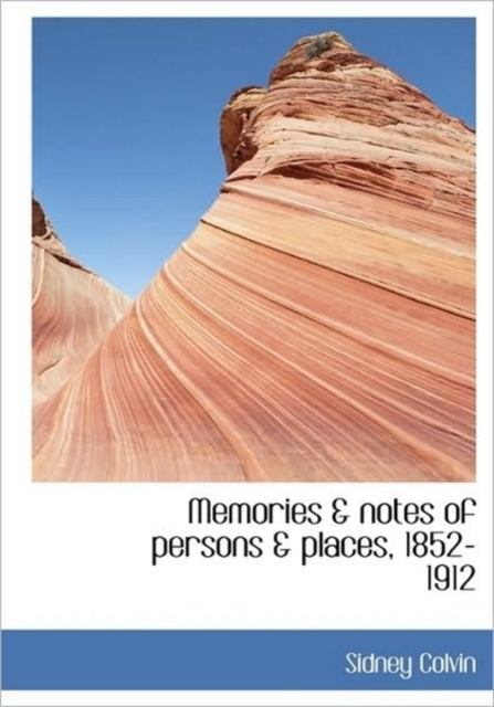 Memories & Notes of Persons & Places, 1852-1912, Hardback Book