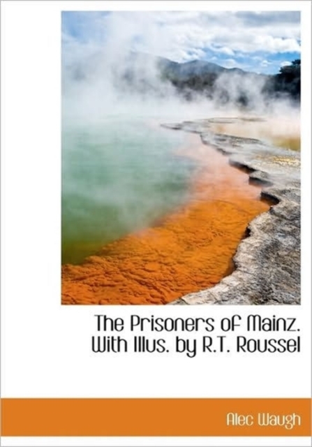 The Prisoners of Mainz. With Illus. by R.T. Roussel, Hardback Book