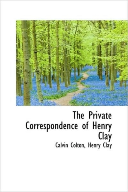 The Private Correspondence of Henry Clay, Paperback / softback Book