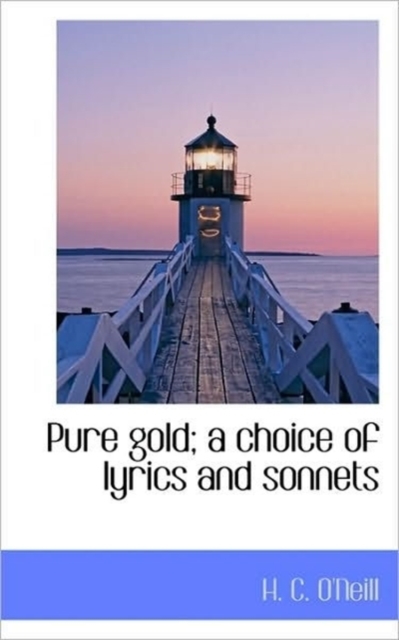Pure Gold; A Choice of Lyrics and Sonnets, Paperback / softback Book