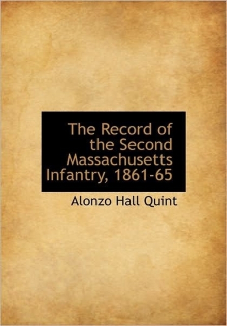 The Record of the Second Massachusetts Infantry, 1861-65, Hardback Book