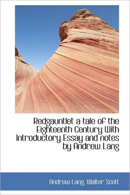 Redgauntlet a Tale of the Eighteenth Century with Introductory Essay and Notes by Andrew Lang, Paperback / softback Book