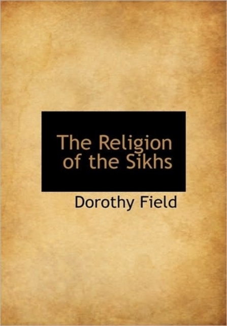 The Religion of the Sikhs, Hardback Book