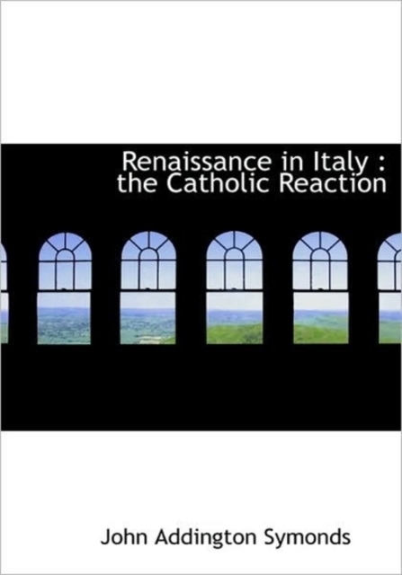 Renaissance in Italy : the Catholic Reaction, Hardback Book