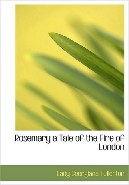 Rosemary a Tale of the Fire of London, Hardback Book