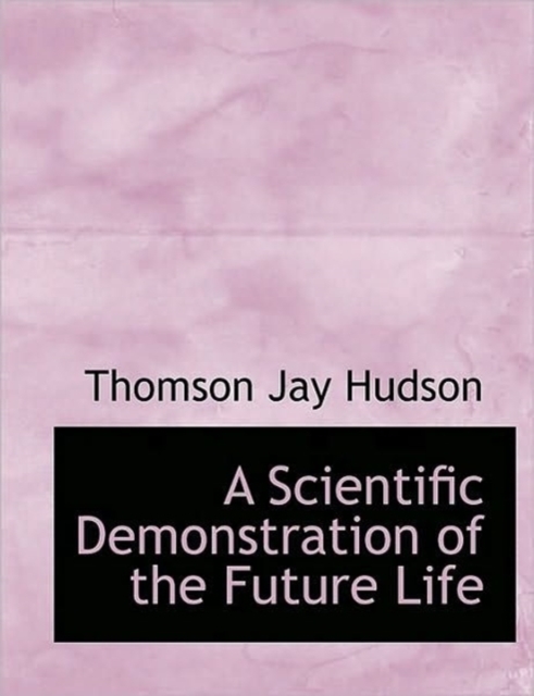 A Scientific Demonstration of the Future Life, Paperback / softback Book