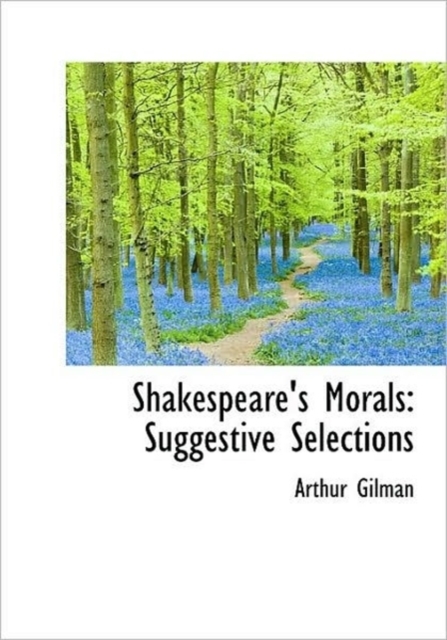 Shakespeare's Morals : Suggestive Selections, Hardback Book