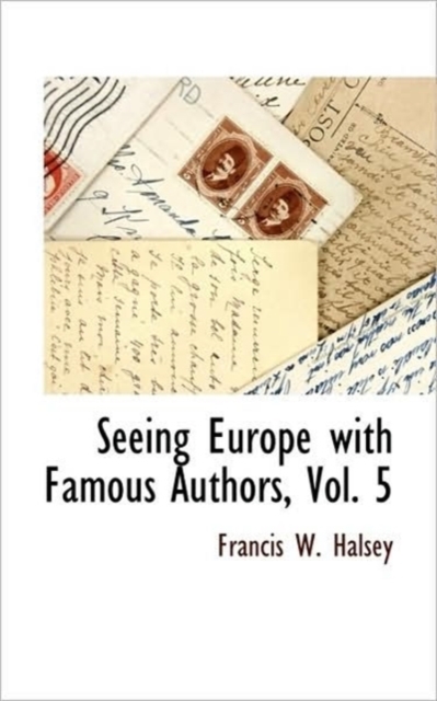 Seeing Europe with Famous Authors, Vol. 5, Paperback / softback Book