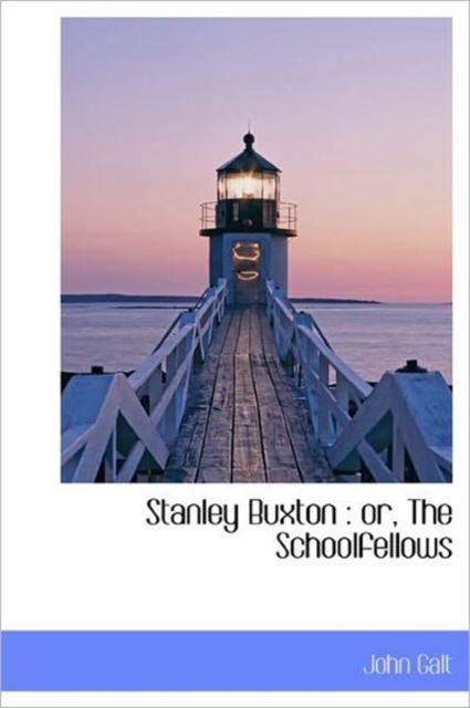 Stanley Buxton : Or, the Schoolfellows, Hardback Book