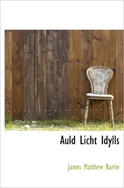 Auld Licht Idylls, Hardback Book
