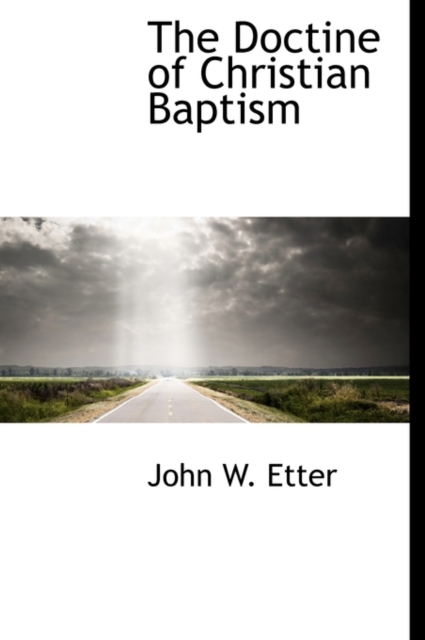 The Doctine of Christian Baptism, Hardback Book
