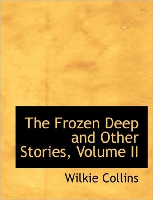 The Frozen Deep and Other Stories, Volume II, Paperback / softback Book