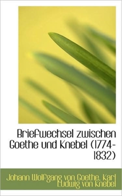 Briefwechsel Zwischen Goethe Und Knebel (1774-1832.), Paperback Book