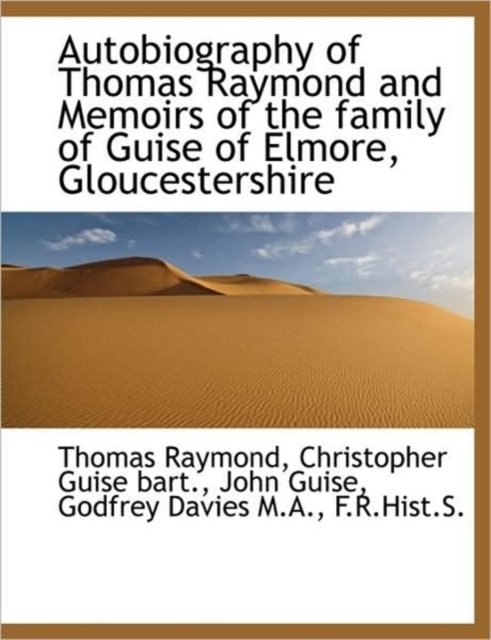 Autobiography of Thomas Raymond and Memoirs of the Family of Guise of Elmore, Gloucestershire, Hardback Book