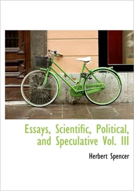 Essays, Scientific, Political, and Speculative Vol. III, Hardback Book