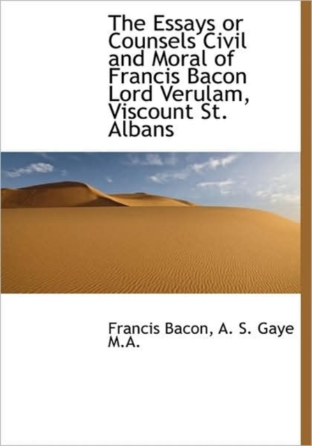 The Essays or Counsels Civil and Moral of Francis Bacon Lord Verulam, Viscount St. Albans, Paperback / softback Book