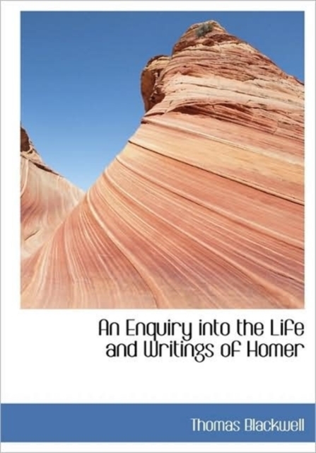 An Enquiry into the Life and Writings of Homer, Hardback Book