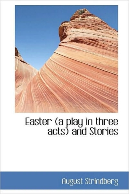 Easter (a Play in Three Acts) and Stories, Hardback Book