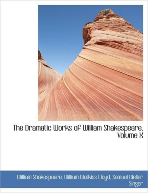 The Dramatic Works of William Shakespeare, Volume X, Paperback / softback Book