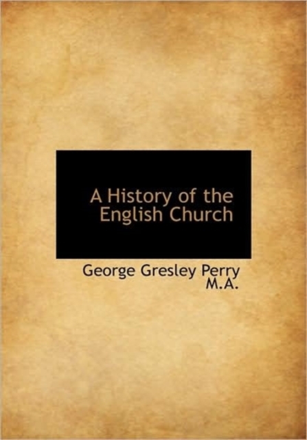 A History of the English Church, Hardback Book