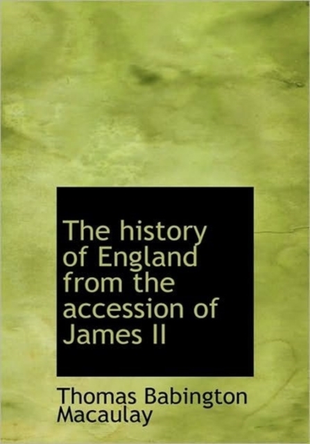 The History of England from the Accession of James II, Hardback Book