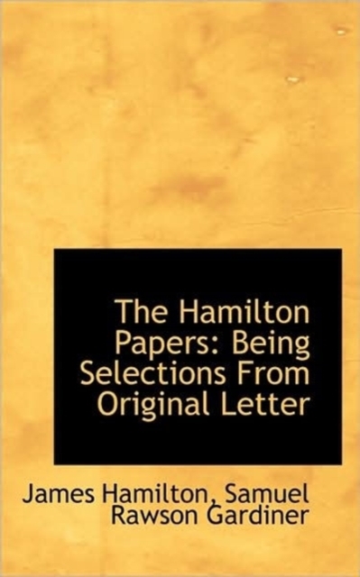 The Hamilton Papers : Being Selections from Original Letter, Paperback / softback Book