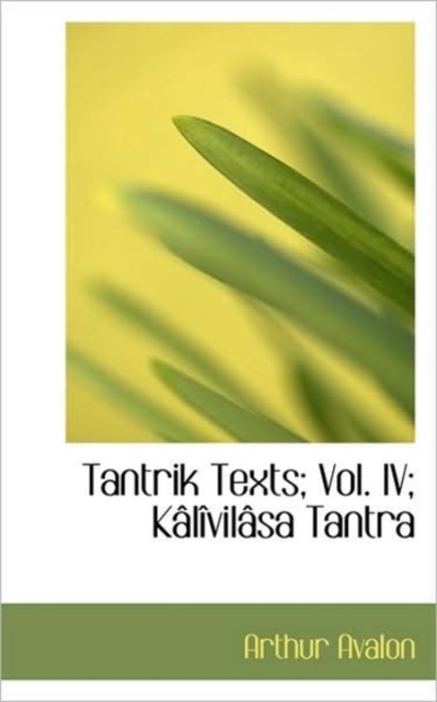 Tantrik Texts; Vol. IV; K L Vil Sa Tantra, Hardback Book