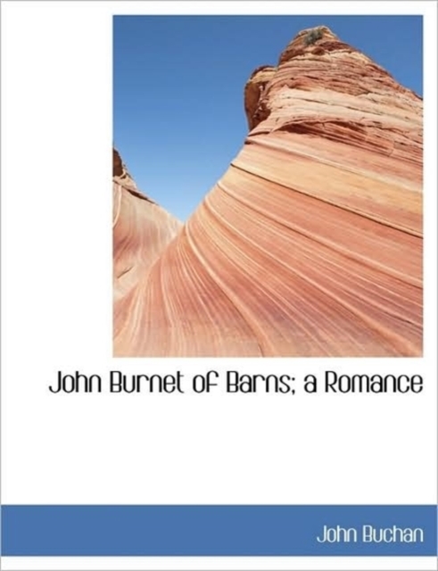John Burnet of Barns; A Romance, Hardback Book